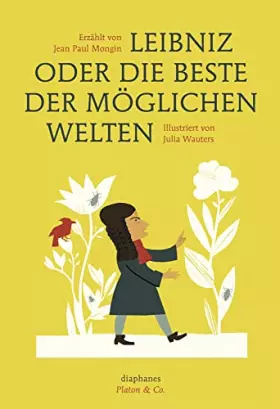 Couverture du produit · Leibniz oder die beste der möglichen Welten: Nominiert für den Deutschen Jugendliteraturpreis 2016, Kategorie Sachbuch (Platon 