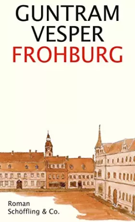 Couverture du produit · Frohburg: Roman. Ausgezeichnet mit dem Preis der Leipziger Buchmesse in der Kategorie Belletristik 2016 und dem Erich-Loest-Pre