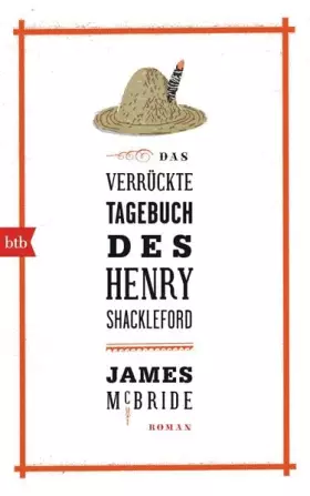 Couverture du produit · Das verrückte Tagebuch des Henry Shackleford: Roman: Roman. Ausgezeichnet mit dem National Book Award 2013