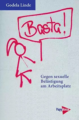 Couverture du produit · Basta! Gegen sexuelle Belästigung am Arbeitsplatz. Ratgeber und Rechtsberatung: Ratgeber gegen sexuelle Belästigung am Arbeitsp