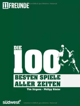 Couverture du produit · Die 100 besten (Fußball-)Spiele aller Zeiten