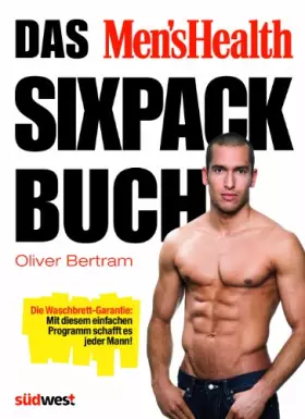 Couverture du produit · Das Men's Health Sixpack-Buch: Die Waschbrett-Garantie: Mit diesem einfachen Programm schafft es jeder Mann!