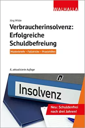 Couverture du produit · Verbraucherinsolvenz: Erfolgreiche Schuldbefreiung: Musterbriefe - Fallstricke - Praxishilfen Walhalla Rechtshilfen