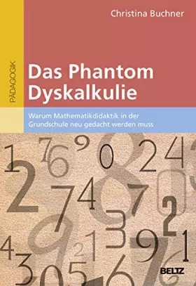 Couverture du produit · Das Phantom Dyskalkulie: Warum Mathematikdidaktik in der Grundschule neu gedacht werden muss