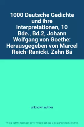 Couverture du produit · 1000 Deutsche Gedichte und ihre Interpretationen, 10 Bde., Bd.2, Johann Wolfgang von Goethe: Herausgegeben von Marcel Reich-Ran