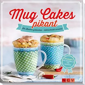 Couverture du produit · Mug Cakes pikant: Im Becher gebacken - blitzschnell serviert