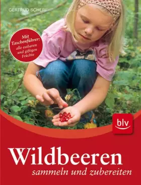 Couverture du produit · Wildbeeren sammeln und zubereiten: Mit Taschenführer - Alle essbaren und giftigen Früchte