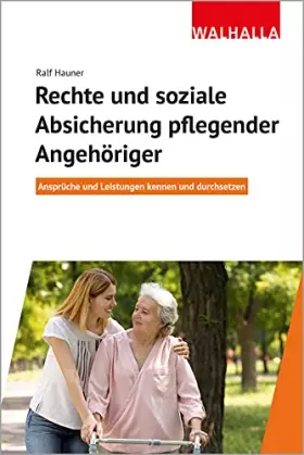 Couverture du produit · Rechte und soziale Absicherung pflegender Angehöriger: Ansprüche und Leistungen kennen und durchsetzen