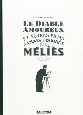 Couverture du produit · Le Diable amoureux et autres films jamais tournés par Méliès - Tome 0 - Le Diable amoureux et autres
