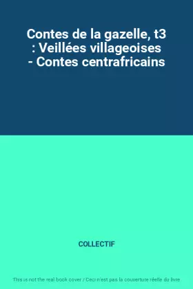 Couverture du produit · Contes de la gazelle, t3 : Veillées villageoises - Contes centrafricains