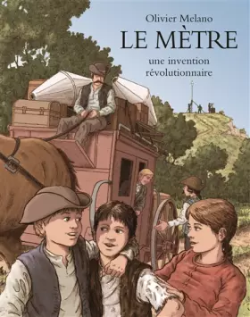 Couverture du produit · Le mètre, une invention révolutionnaire : L'invention du système métrique durant la Révolution Française