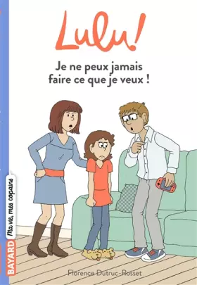 Couverture du produit · Lulu, Tome 03: Je ne peux jamais faire ce que je veux