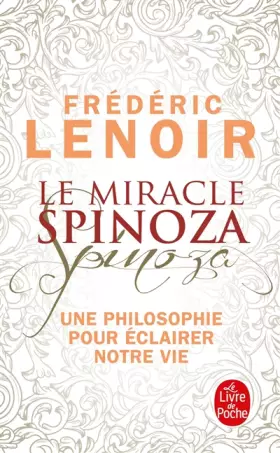 Couverture du produit · Le miracle Spinoza: Une philosophie pour éclairer notre vie