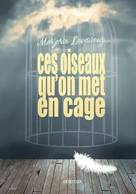 Couverture du produit · Ces oiseaux qu'on met en cage