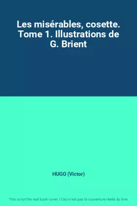 Couverture du produit · Les misérables, cosette. Tome 1. Illustrations de G. Brient