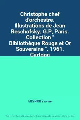 Couverture du produit · Christophe chef d'orchestre. Illustrations de Jean Reschofsky. G.P, Paris. Collection " Bibliothèque Rouge et Or Souveraine ". 