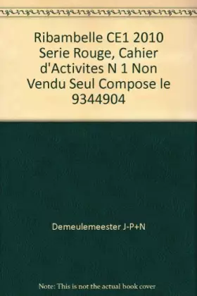 Couverture du produit · Ribambelle CE1 2010 Serie Rouge, Cahier d'Activites N 1 Non Vendu Seul Compose le 9344904