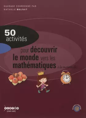 Couverture du produit · 50 activités pour découvrir le monde vers les mathématiques à la maternelle