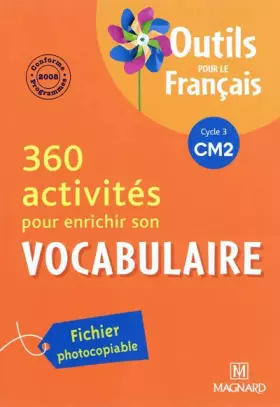 Couverture du produit · 360 activités pour enrichir son vocabulaire CM2 : Fichier photocopiable, Programme 2008