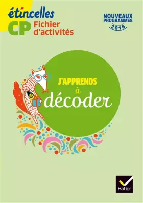 Couverture du produit · Etincelles CP éd. 2016 J'apprends à décoder - Fichier d'activités