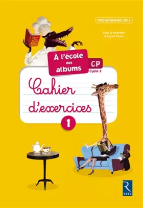 Couverture du produit · Méthode de lecture : À l'école des albums CP 2016 (nouvelle édition conforme aux programmes 2016): EDITION 2016 - Cahier d'exer
