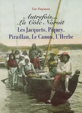 Couverture du produit · Autrefois...la côte Noroît: Les Jacquets, Piquey, Piraillan, Le Canon, L'herbe