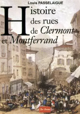 Couverture du produit · Histoire des rues de Clermont et de Montferran