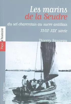 Couverture du produit · Les Marins de la Seudre : du sel charentais au sucre antillais XVIIIème -XIXème siècle