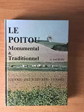 Couverture du produit · LE POITOU MONUMENTAL & TRADITIONNEL Vienne-Deux Sèvres-Vendée