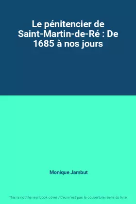 Couverture du produit · Le pénitencier de Saint-Martin-de-Ré : De 1685 à nos jours