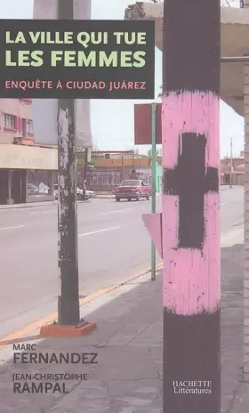 Couverture du produit · La ville qui tue les femmes : Enquête à Ciudad Juarez