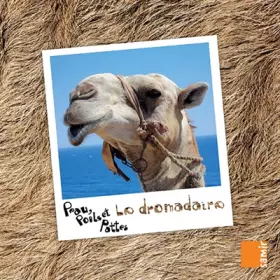 Couverture du produit · Peau, Poils et Pattes - le Dromadaire
