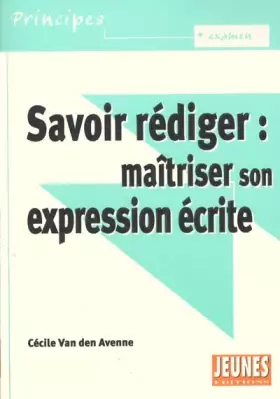 Couverture du produit · Savoir rédiger : maîtriser son expression écrite