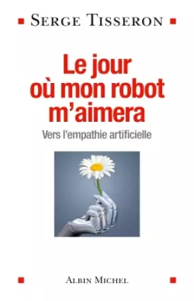 Couverture du produit · Le Jour où mon robot m'aimera: Vers l'empathie artificielle