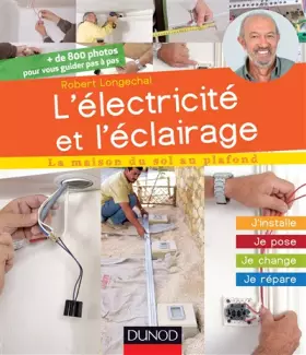 Couverture du produit · L'électricité et l'éclairage - J'installe, je pose, je change, je répare: J’installe, je pose, je change, je répare