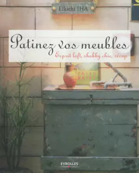 Couverture du produit · PATINEZ VOS MEUBLES. ESPRIT LOFT, SHABBY CHIC, RECUP: ESPRIT LOFT, SHABBY CHIC, RECUP.