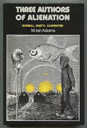 Couverture du produit · Three Authors of Alienation: Bombal, Onetti, Carpentier