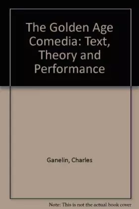 Couverture du produit · The Golden Age Comedia: Text, Theory, and Performance (Purdue Studies in Romance Literatures)