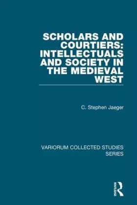 Couverture du produit · Scholars and Courtiers: Intellectuals and Society in the Medieval West (Variorum Collected Studies)