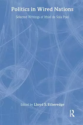 Couverture du produit · Politics in Wired Nations: Selected Writings of Ithiel De Sola Pool