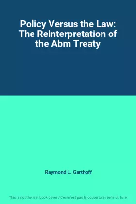 Couverture du produit · Policy Versus the Law: The Reinterpretation of the Abm Treaty