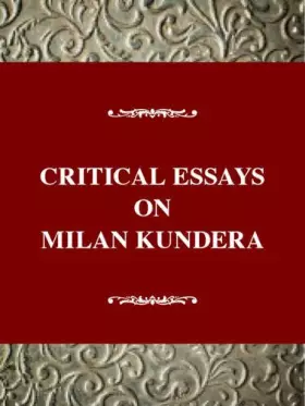 Couverture du produit · Critical Essays on Milan Kundera (Critical Essays on World Literature)
