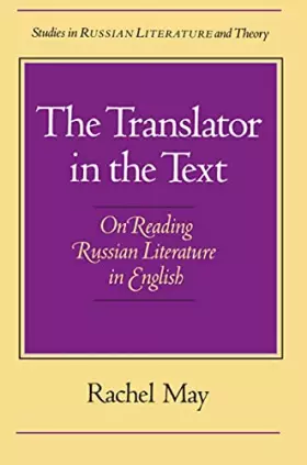 Couverture du produit · The Translator in the Text: On Reading Russian Literature in English (Studies in Russian Literature and Theory)