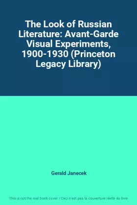 Couverture du produit · The Look of Russian Literature: Avant-Garde Visual Experiments, 1900-1930 (Princeton Legacy Library)