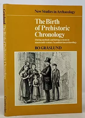 Couverture du produit · The Birth of Prehistoric Chronology: Dating Methods and Dating Systems in Nineteenth-Century Scandinavian Archaeology (New Stud