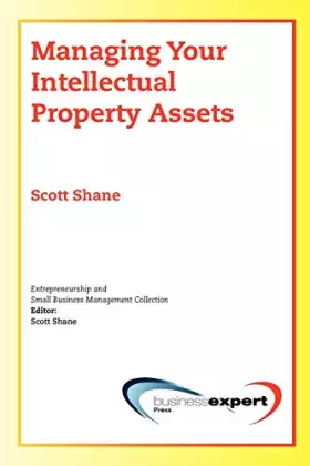 Couverture du produit · Managing Your Intellectual Property Assests (Entrepreneurship and Small Business Management Collection)