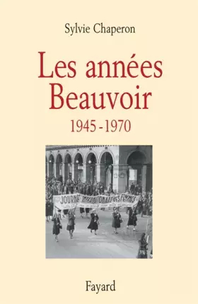 Couverture du produit · Les années Beauvoir, 1945-1970