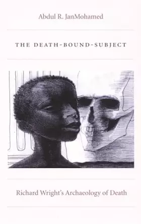 Couverture du produit · The Death-Bound-Subject: Richard Wright’s Archaeology of Death (Post-Contemporary Interventions)