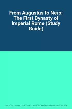 Couverture du produit · From Augustus to Nero: The First Dynasty of Imperial Rome (Study Guide)