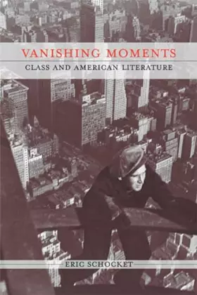 Couverture du produit · Vanishing Moments: Class and American Literature (Class : Culture)